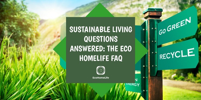 Sustainable Living: The 15 Most Common Questions Answered